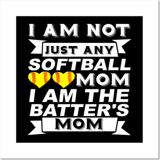 I Am Not Just Any Softball Mom I Am The Batters Mom Posters and Art